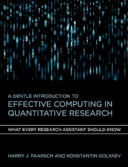 Harry J. Paarsch - A Gentle Introduction to Effective Computing in Quantitative Research: What Every Research Assistant Should Know (MIT Press) - 9780262034111 - V9780262034111