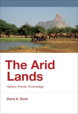 Diana K. Davis - The Arid Lands: History, Power, Knowledge (History for a Sustainable Future) - 9780262034524 - V9780262034524