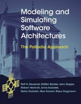 Ralf H. Reussner - Modeling and Simulating Software Architectures: The Palladio Approach (MIT Press) - 9780262034760 - V9780262034760