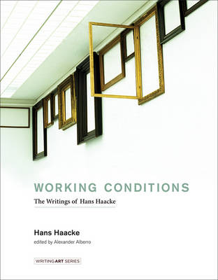 Hans Haacke - Working Conditions: The Writings of Hans Haacke (Writing Art) - 9780262034838 - V9780262034838