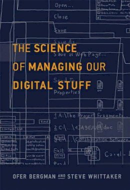 Ofer Bergman - The Science of Managing Our Digital Stuff (MIT Press) - 9780262035170 - V9780262035170