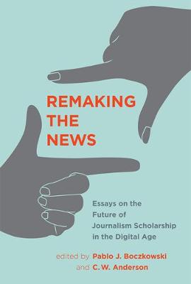 Israel Rodriguez-Giralt - Remaking the News: Essays on the Future of Journalism Scholarship in the Digital Age (Inside Technology) - 9780262036092 - V9780262036092