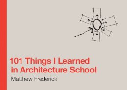 Matthew Frederick - 101 Things I Learned in Architecture School - 9780262062664 - V9780262062664