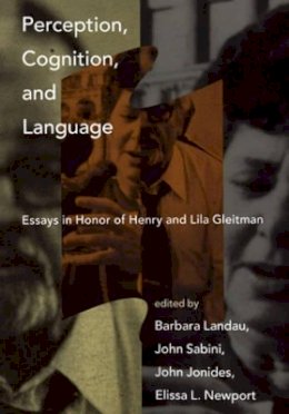 Barbara Landau (Ed.) - Perception, Cognition and Language: Essays in Honor of Henry and Lila Gleitman (Bradford Book) (Bradford Books) - 9780262122283 - KEX0228192