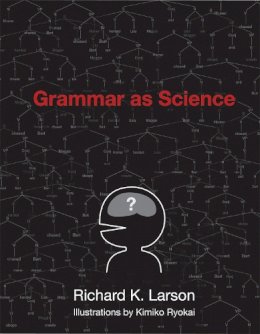 Richard K. Larson - Grammar as Science - 9780262513036 - V9780262513036