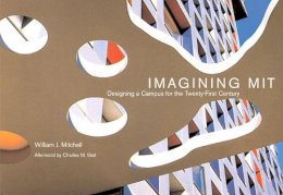 William J. Mitchell - Imagining MIT - 9780262516112 - V9780262516112 William J. Mitchell - Imagining MIT - 9780262516112 - V9780262516112