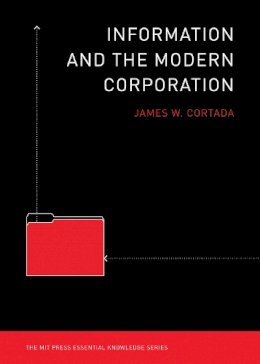 Cortada, James W. - Information and the Modern Corporation - 9780262516419 - V9780262516419