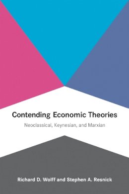 Wolff, Richard D., Resnick, Stephen A. - Contending Economic Theories - 9780262517836 - V9780262517836