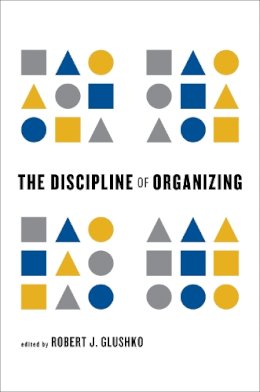 Robert J. Gluschko - The Discipline of Organizing - 9780262518505 - V9780262518505
