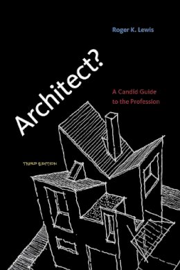 Roger K. Lewis - Architect?: A Candid Guide to the Profession - 9780262518840 - V9780262518840