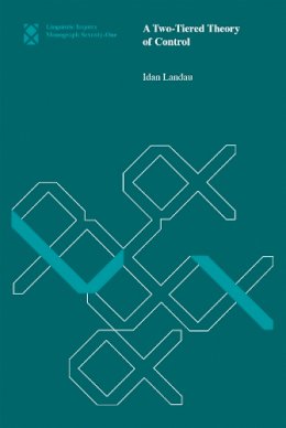 Idan Landau - A Two-Tiered Theory of Control (Linguistic Inquiry Monographs) - 9780262527361 - V9780262527361