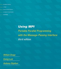 William Gropp - Using MPI: Portable Parallel Programming with the Message-Passing Interface (Scientific and Engineering Computation) - 9780262527392 - V9780262527392