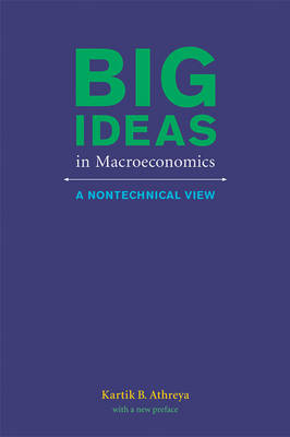 Kartik B. Athreya - Big Ideas in Macroeconomics: A Nontechnical View - 9780262528306 - V9780262528306