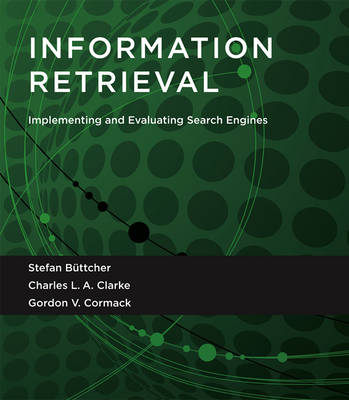 Stefan Buttcher - Information Retrieval: Implementing and Evaluating Search Engines - 9780262528870 - V9780262528870