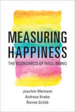 Joachim Weimann - Measuring Happiness: The Economics of Well-Being - 9780262529761 - V9780262529761