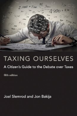 Joel Slemrod - Taxing Ourselves: A Citizen´s Guide to the Debate over Taxes - 9780262533171 - V9780262533171