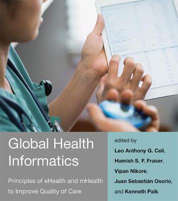 Leo Anthony G. Celi - Global Health Informatics: Principles of eHealth and mHealth to Improve Quality of Care - 9780262533201 - V9780262533201