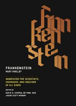 Mary Shelley - Frankenstein: Annotated for Scientists, Engineers, and Creators of All Kinds - 9780262533287 - V9780262533287