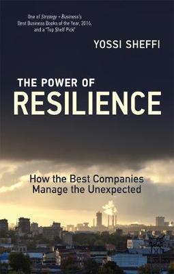 Yossi Sheffi - The Power of Resilience: How the Best Companies Manage the Unexpected - 9780262533638 - V9780262533638