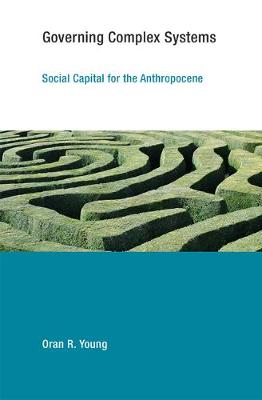 Oran R. Young - Governing Complex Systems: Social Capital for the Anthropocene - 9780262533843 - V9780262533843