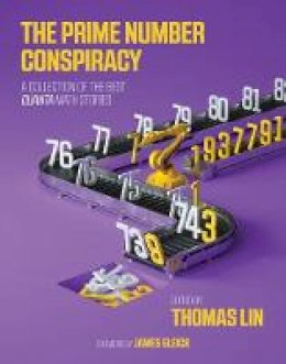 Thomas (Editor) Lin - The Prime Number Conspiracy: The Biggest Ideas in Math from <i>Quanta</i> - 9780262536356 - V9780262536356 Thomas (Editor) Lin - The Prime Number Conspiracy: The Biggest Ideas in Math from <i>Quanta</i> - 9780262536356 - V9780262536356