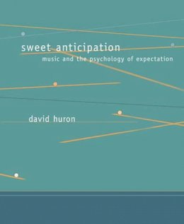 David Huron - Sweet Anticipation: Music and the Psychology of Expectation - 9780262582780 - V9780262582780
