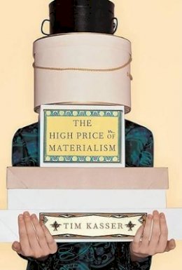 Tim Kasser - The High Price of Materialism - 9780262611978 - V9780262611978