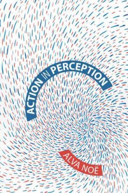 Alva Nöe - Action in Perception - 9780262640633 - V9780262640633