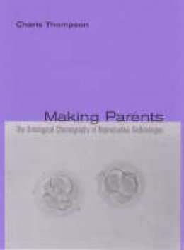 Charis Thompson - Making Parents: The Ontological Choreography of Reproductive Technologies - 9780262701198 - V9780262701198