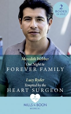 Meredith Webber - One Night To Forever Family / Tempted By The Heart Surgeon: One Night to Forever Family / Tempted by the Heart Surgeon - 9780263279856 - 9780263279856