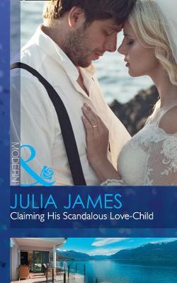 Julia James - Claiming His Scandalous Love-Child (Mistress to Wife) - 9780263924862 - V9780263924862