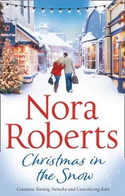 Nora Roberts - Christmas In The Snow: Taming Natasha / Considering Kate - 9780263931396 - V9780263931396
