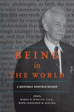 Mario O. D´souza - Being in the World: A Quotable Maritain Reader (Quotable Maritain Readers) - 9780268008994 - V9780268008994