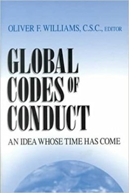 Oliver F. Williams (Ed.) - Global Codes of Conduct: An Idea Whose Time Has Come (John W. Houck Notre Dame Series in Business Ethics) - 9780268010409 - V9780268010409
