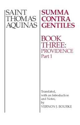 St. Thomas Aquinas - Summa Contra Gentiles: Book Three: Providence: Part I - 9780268016869 - V9780268016869