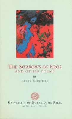 Henry Weinfield - Sorrows of Eros Other Poems - 9780268017668 - V9780268017668
