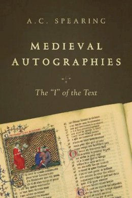 A. C. Spearing - Medieval Autographies: The 