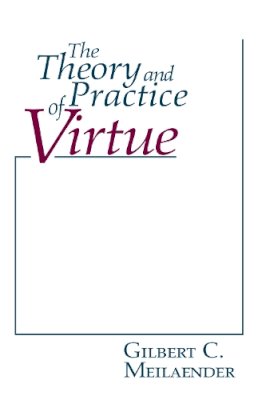 Gilbert C. Meilaender - Theory and Practice Of Virtue (ND Series in Great B) - 9780268018535 - V9780268018535