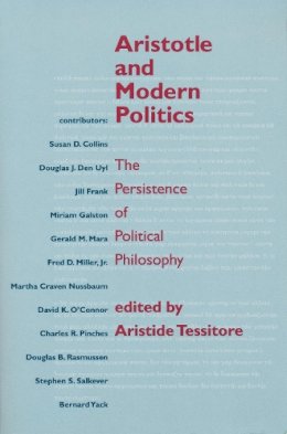 Aristide Tessitore (Ed.) - Aristotle and Modern Politics: The Persistence of Political Philosophy - 9780268020132 - V9780268020132