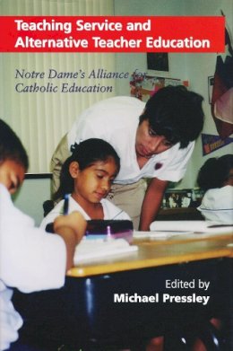 Michael Pressley (Ed.) - Teaching Service Alternative Teacher: Notre Dames Alliance for Catholic Education (Selected Edition of W. D. Howells,) - 9780268020156 - V9780268020156