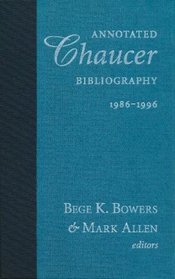 Bege K. Bowers - Annotated Chaucer Bibliography, 1986-1996 - 9780268020163 - V9780268020163
