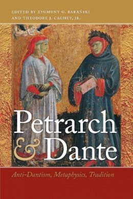 Zygmunt G. Baranski (Ed.) - Petrarch and Dante: Anti-Dantism, Metaphysics, Tradition (ND Devers Series Dante & Med. Ital. Lit.) - 9780268022112 - V9780268022112