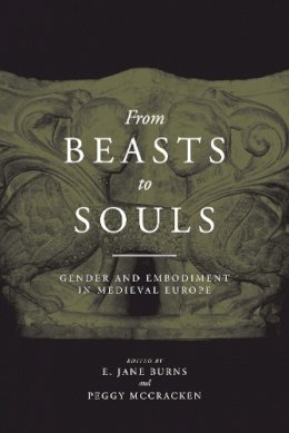E. Jane Burns (Ed.) - From Beasts to Souls: Gender and Embodiment in Medieval Europe - 9780268022327 - V9780268022327