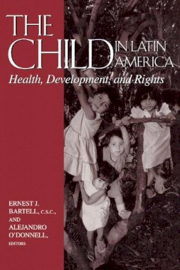 Ernest J. Bartell (Ed.) - Child in Latin America: Health, Development, and Rights (Helen Kellogg Institute for International Studies (Paperback)) - 9780268022587 - V9780268022587