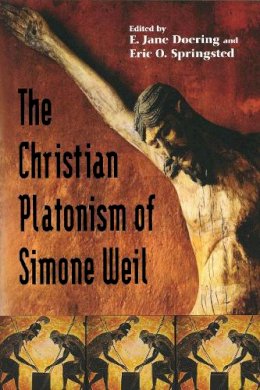 E. Jane Doering - The Christian Platonism of Simone Weil - 9780268025656 - V9780268025656