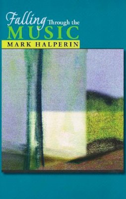 Mark Halperin - Falling Through the Music - 9780268030810 - V9780268030810 Mark Halperin - Falling Through the Music - 9780268030810 - V9780268030810