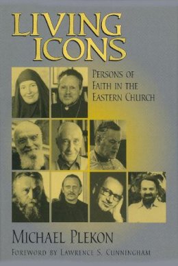 Michael Plekon - Living Icons: Persons of Faithin the Eastern Church - 9780268033507 - V9780268033507