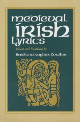 Barbara Hughes Fowler - Medieval Irish Lyrics - 9780268034573 - V9780268034573
