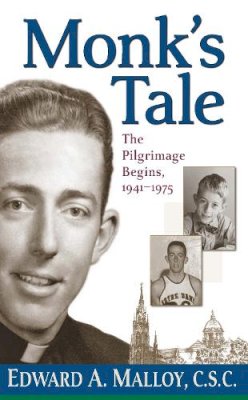 Edward A. Malloy - Monk's Tale: The Pilgrimage Begins, 1941-1975 - 9780268035167 - V9780268035167