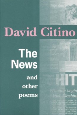 David Citino - The News and Other Poems - 9780268036577 - V9780268036577
